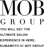 MOB GROUP  YOU WILL GET THE ULTIMATE SALON EXPERIENCE IN HERE, KUMAMOTO AT BOY GROUP